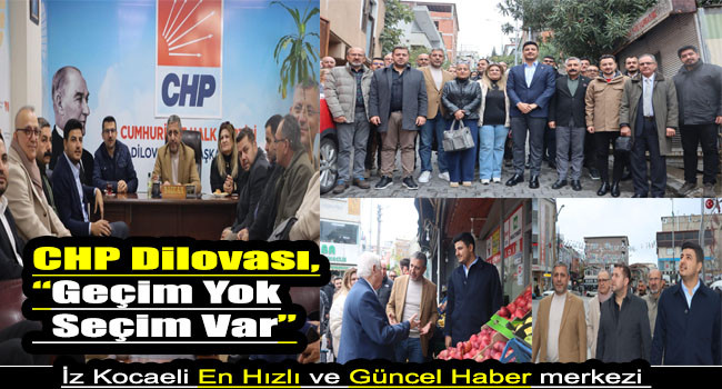 CHP Dilovası'ndan Dilovası turu “Geçim Yoksa Seçim Var”