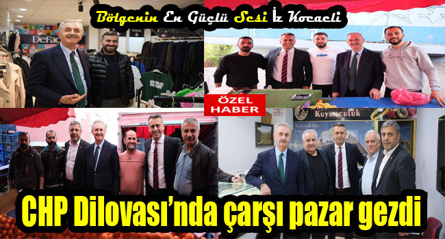 CHP Vekili Nail Çiler ve Başkan adayı Yakup Törk ve Başkan Servet Turan Dilovası'nı Turladı.