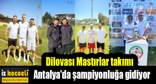 Dilovası Mastırlar takımı Antalya'da şampiyonluğa gidiyor