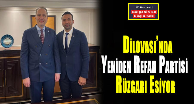 Dilovası'nda Yeniden Refah Partisi Rüzgarı Esiyor