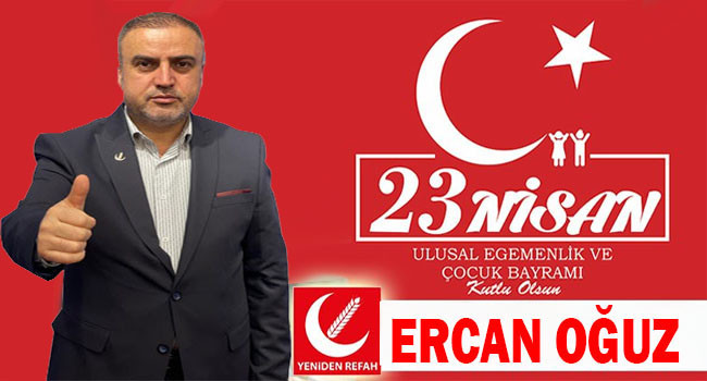Ercan Oğuz'dan 23 Nisan mesajı