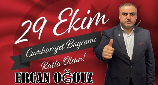 Ercan Oğuz'dan 29 Ekim Mesajı