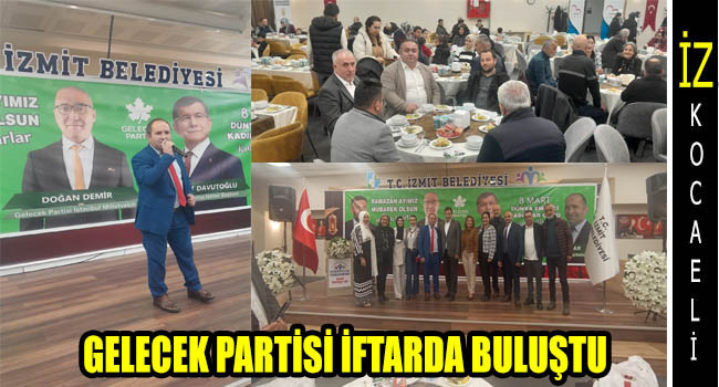 GELECEK PARTİSİ İZMİT'TEN İFTAR