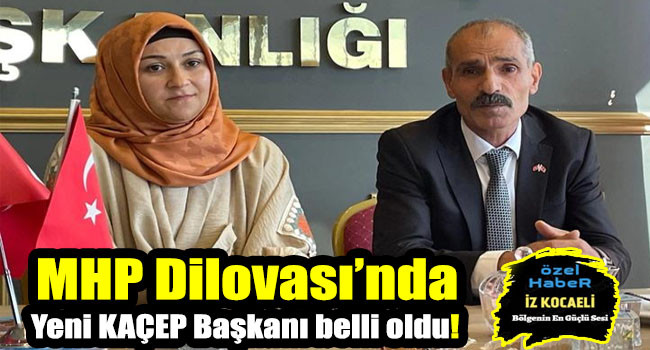 MHP Dilovası’nda yeni KAÇEP Başkanı belli oldu!