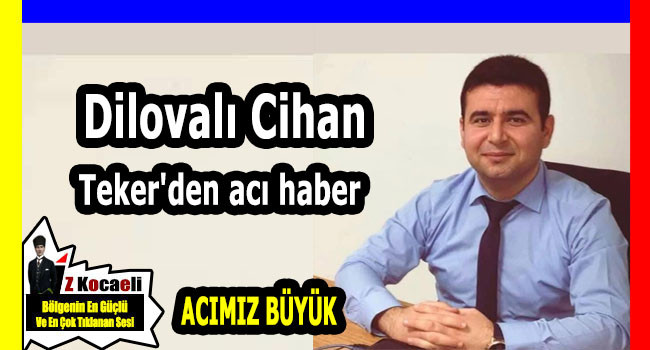 Sevilen İsim Cihan Teker'den acı haber