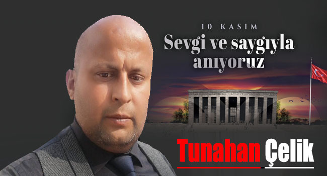 Tunahan Çelik’den Duygusal 10 Kasım Mesajı