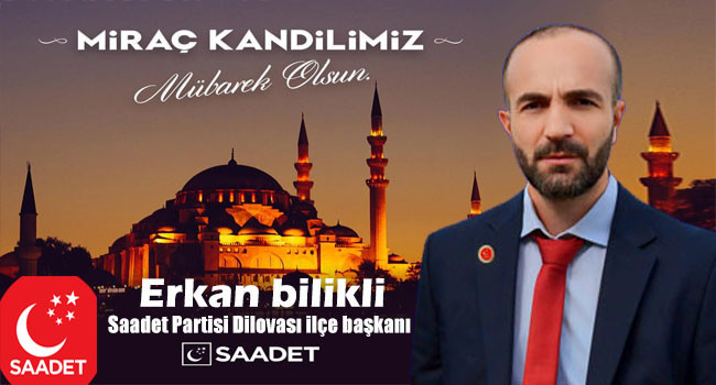 BAŞKAN ERKAN BİLİKLİ, Gönüllerimizin manevi huzur bulduğu bu müstesna gecede ellerimizi semaya açıp bol bol dua etmeliyiz