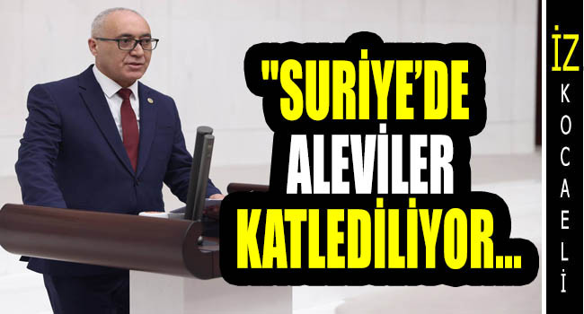 Gelecek Partisi Millet Vekili Doğan Demir, Suriye'deki Alevi katliamını Meclis'e taşıdı