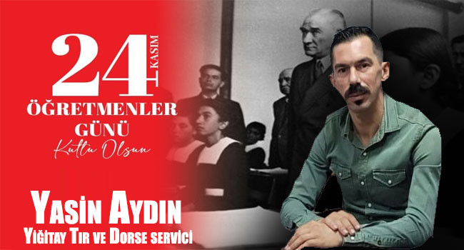 İş İnsanı Yasin Aydın'dan 24 Kasım Öğretmenler Günü Mesajı