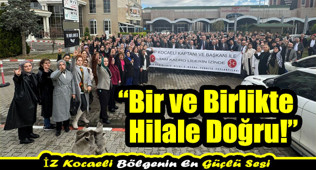 MHP Kocaeli, “Bir ve Birlikte Hilale Doğru!”